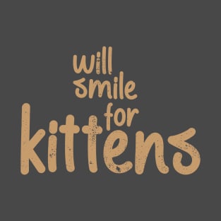 Will Smile For Kittens Cute Saying T-Shirt