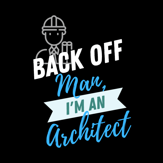 Back Off Architect by ZombieTeesEtc