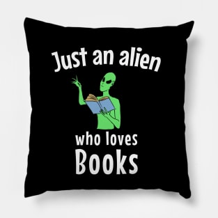 Just an alien who loves books Pillow