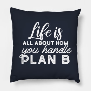 Handle Plan B Quotes Alternate Design Pillow