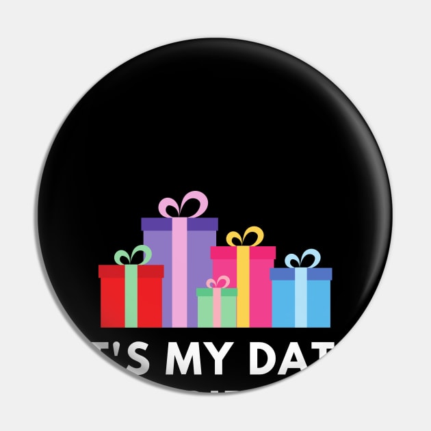 It's my date of birth or Happy Birthday. Celebrate your birthday in style Pin by C-Dogg