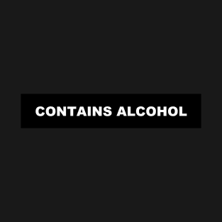 WARNING: CONTAINS ALCOHOL T-Shirt