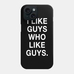 I Like Guys Who Like Guys Phone Case