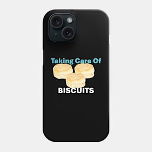 Taking Care of Biscuits Phone Case