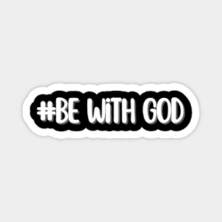 be with god - whispers of wisdom Magnet