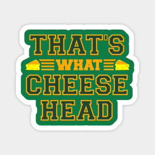 That's What Cheese Head Magnet