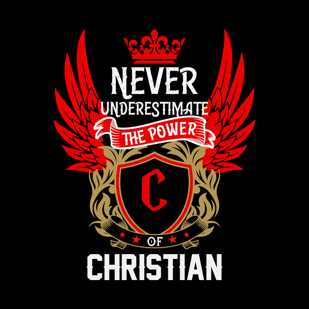 Never Underestimate The Power Christian | Christian First Name, Christian Family Name, Christian Surname by TuckerMcclainKNVUu