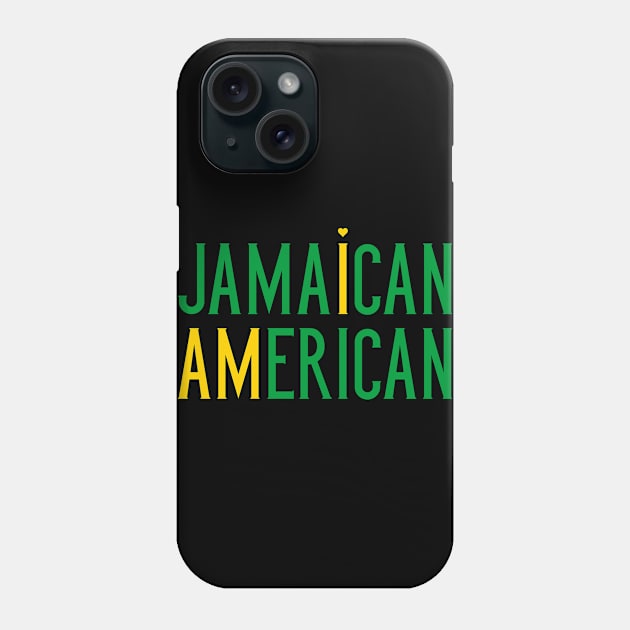 I Am Jamaican American - Jamaica and America Pride Phone Case by Family Heritage Gifts