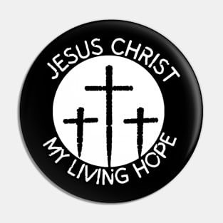 JESUS CHRIST MY LIVING HOPE Pin