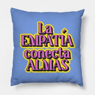 EMPATÍA CONECTA ALMAS Pillow