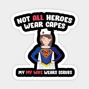 Not All Heroes Wear Capes my wife Wears Scrubs Magnet