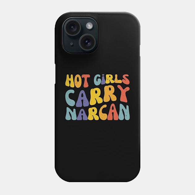 Hot Girls Carry Narcan | Public Health Nurse Phone Case by WaBastian