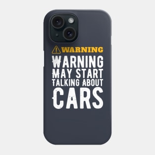 Warning May Start Talking About Cars Phone Case