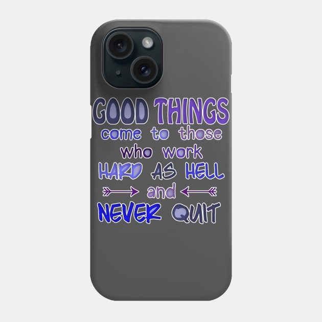 Work Hard, Never Quit Phone Case by Girona