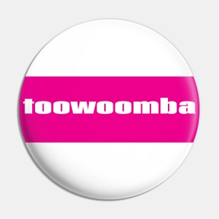 Toowoomba Pin