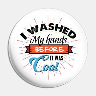 I washed my hands Pin