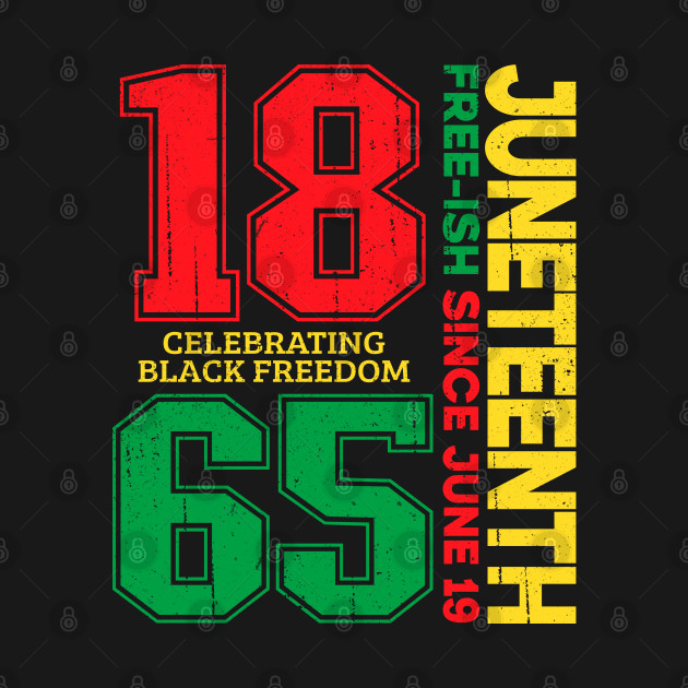 Disover Juneteenth Free-ish Since 1865 Celebrating Black Freedom - Juneteenth Free Ish Since 1865 - T-Shirt