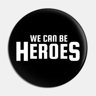 We Can Be Heroes Pin