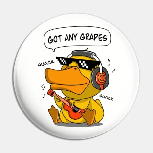 Got any Grapes? (Quack Quack) Pin