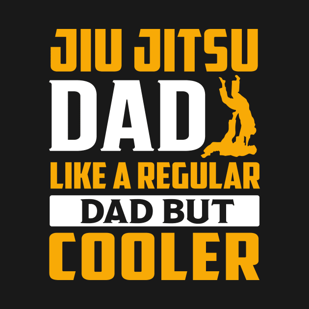 Jiu Jitsu Dad Like a Regular Dad But Cooler by TheDesignDepot