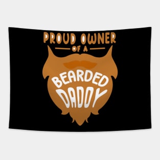 Proud Owner Of A Bearded Daddy Tapestry