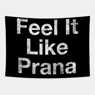 Feel It Like Prana, Breathing, Yoga clothes, good vibes, Feelings, Spiritual tshirt, yoga stickers, yoga teacher, yoga student, Ashram Teacher Tapestry