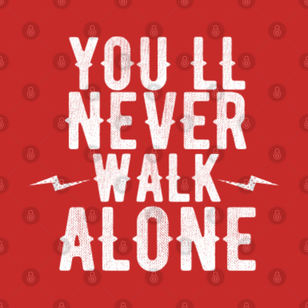 Youll Never Walk Alone Typo Youll Never Walk Alone Long Sleeve T Shirt Teepublic 1654