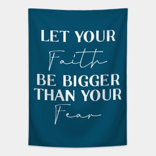 let your faith be bigger than your fear Tapestry