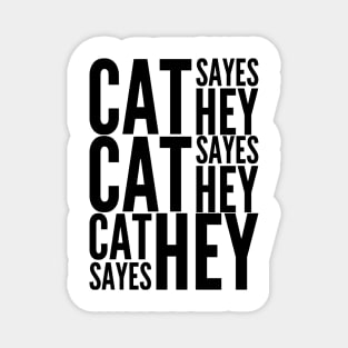 Cat Sayes Hey Magnet