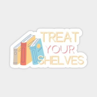 Treat Your Shelves Magnet