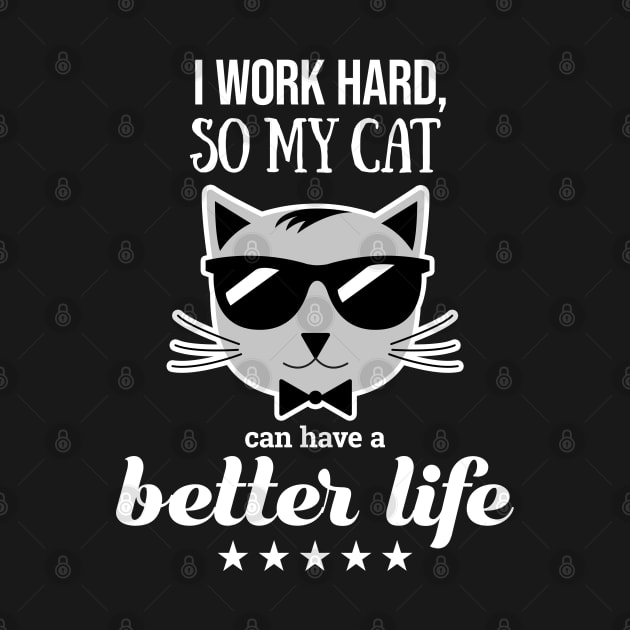 I work hard so my cat can have a better life by lemontee