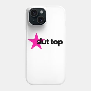 Slut Top Phone Case