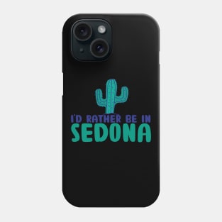 I'd rather be in Sedona Arizona Sedona state usa arizona tourism Phone Case