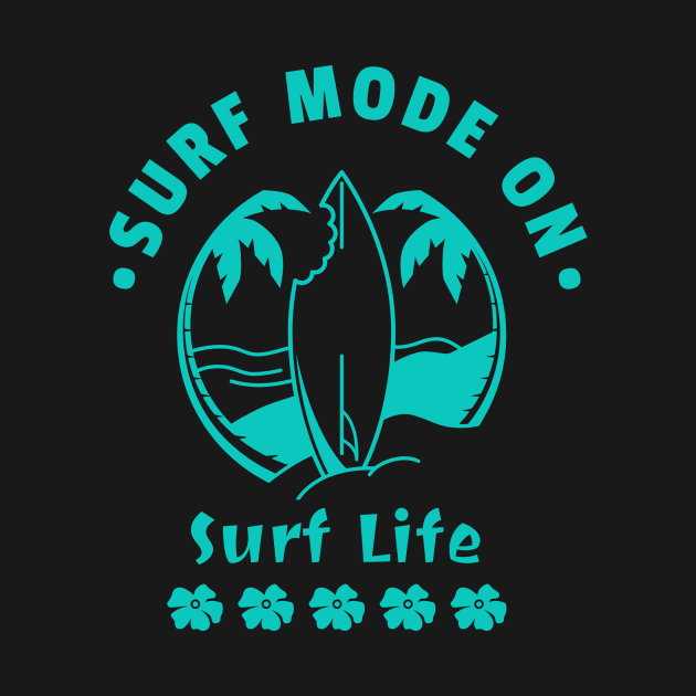 SURF Mode On Surf Life by SartorisArt1