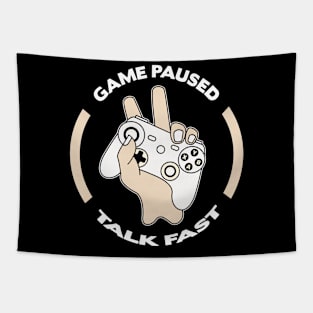 Game paused talk fast Tapestry