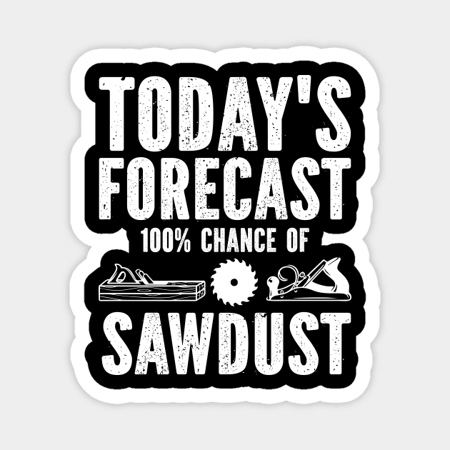 Today's Forecast 100 Percent Chance Of Sawdust Magnet by SimonL