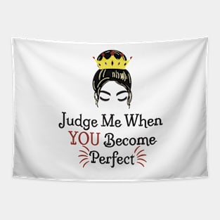 Judge me when you become perfect! Tapestry