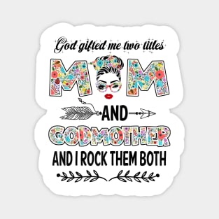 God Gifted Me Two Titles Mom And Godmother Flower Gift Magnet