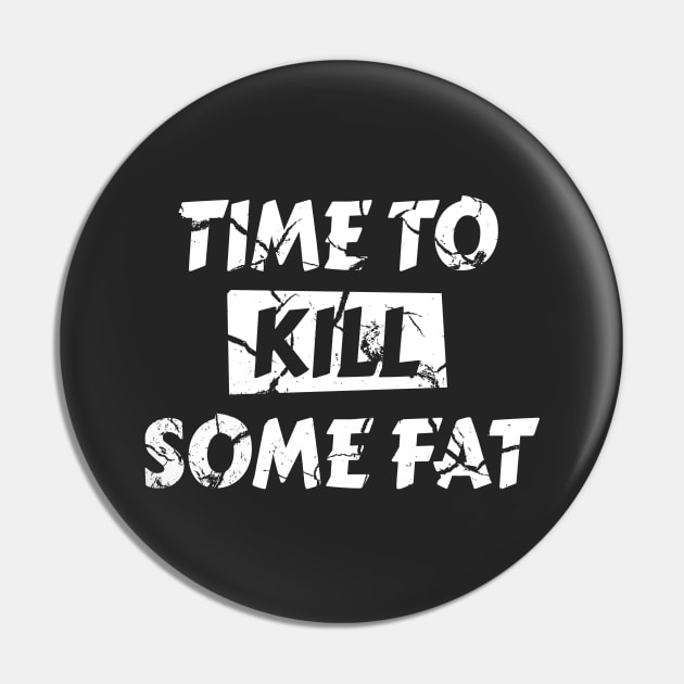 Time to K1ll Some Fat Diet, Cool outfit for ketones - Ketogenic Pin by Ketogenic Merch