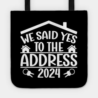 We Said Yes To The Address 2024 New Homeowner Funny Sayings Tote