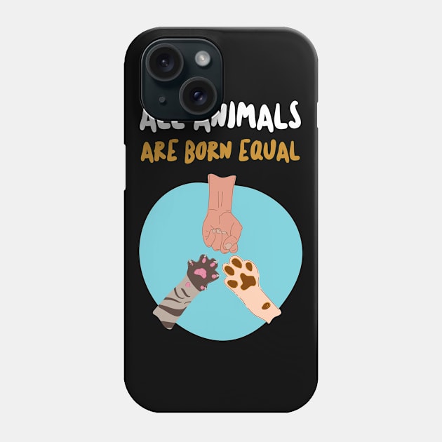 All animals are born equal cute pet lover gifts Phone Case by BadDesignCo