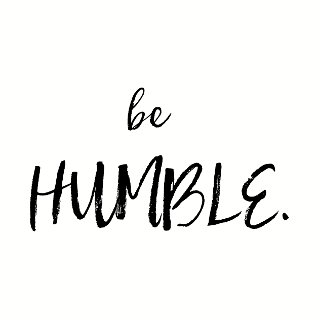 Be Humble by gatherandgrace