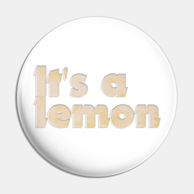 It's a lemon Pin by afternoontees