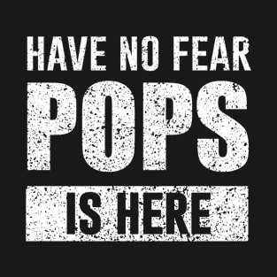 Have No Fear Pops Is Hear T-Shirt