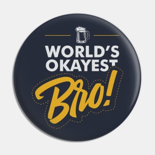 World's Okayest Bro Pin