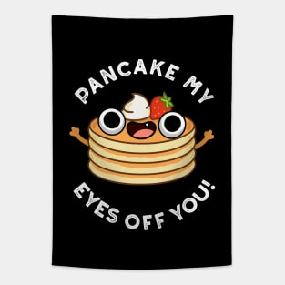 Pancake My Eyes Off You Cute Food Pun Tapestry