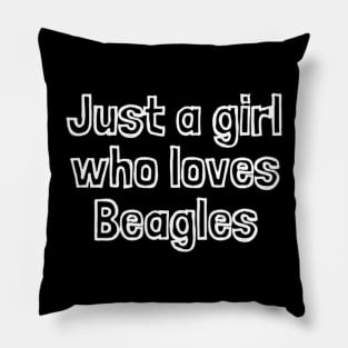 Just A Girl Who Loves Beagles Pillow