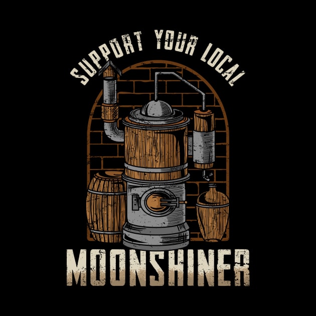 Support Your Local Moonshiner - Spirit Drinking Gift by biNutz