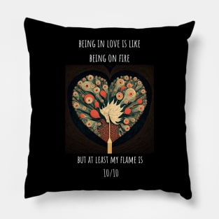 "Being in love is like being on fire" Heart shaped love T-Shirt Design for Valentine's Day Pillow