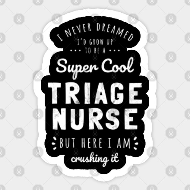 Super Cool Triage Nurse Funny Nursing Apparel Print Nurse Sticker Teepublic